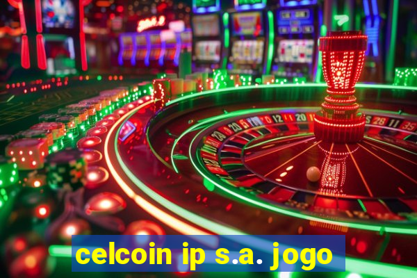 celcoin ip s.a. jogo